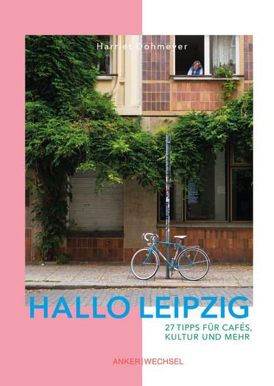 Dohmeyer, H: Hallo Leipzig: 27 Tipps für Cafés, Kultur und m
