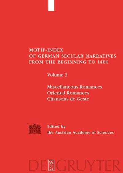 Motif-Index of German Secular Narratives from the Beginning to 1400 Miscellaneous Romances / Oriental Romances / Chansons de Geste