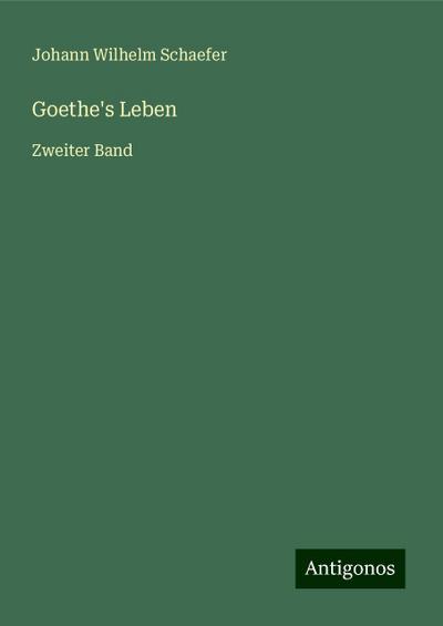 Schaefer, J: Goethe’s Leben