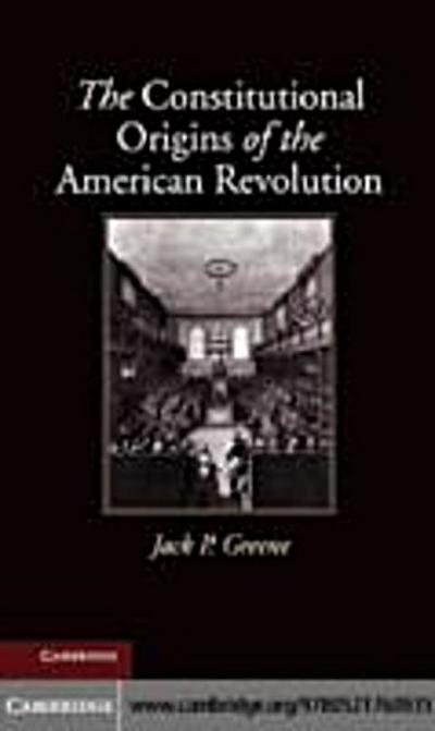 Constitutional Origins of the American Revolution