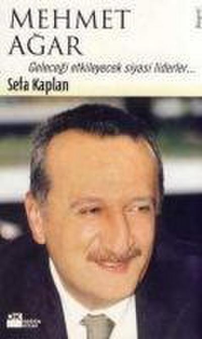 Mehmet Agar; Gelecegi Etkileyecek Siyasi Liderler...