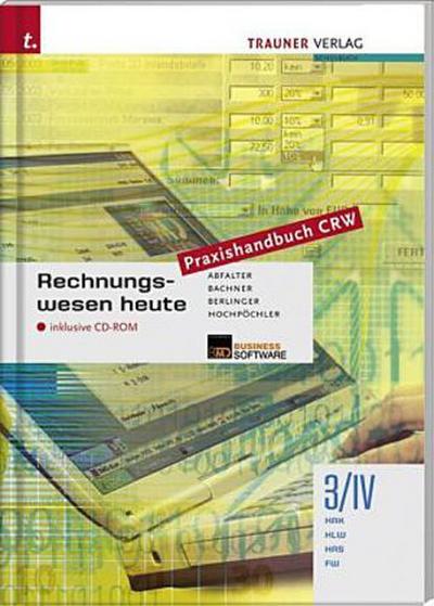 Rechnungswesen heute Praxishandbuch CRW 3/IV HAK/HLW/HAS/FW