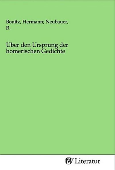 Über den Ursprung der homerischen Gedichte