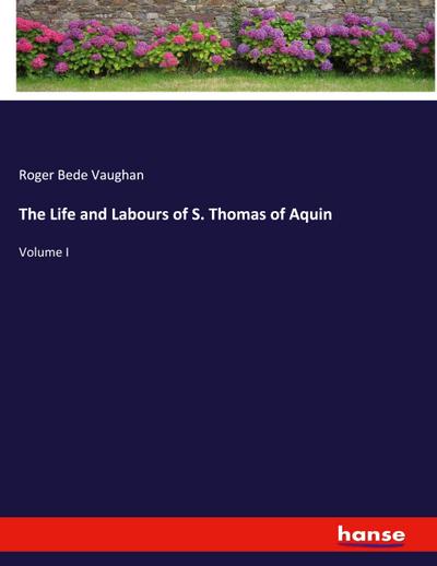 The Life and Labours of S. Thomas of Aquin