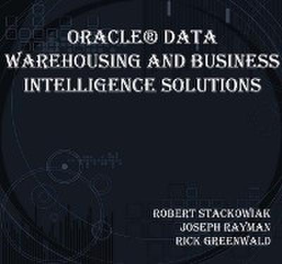 Oracle(R) Data Warehousing and Business Intelligence Solutions