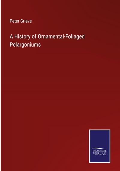A History of Ornamental-Foliaged Pelargoniums