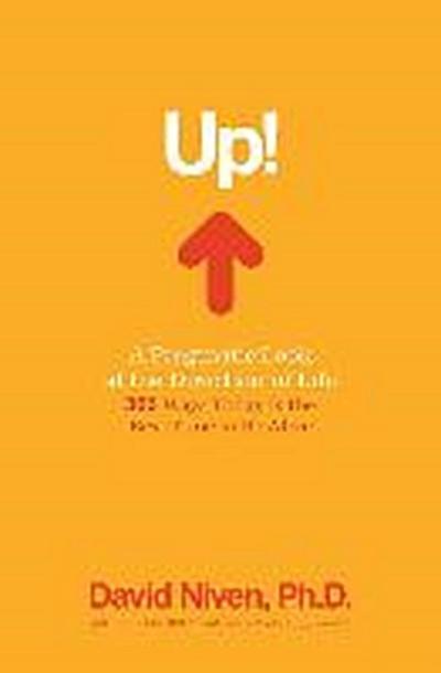 Up! a Pragmatic Look at the Direction of Life: 365 Ways Today Is the Best Time to Be Alive