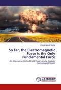 So far, the Electromagnetic Force is the Only Fund