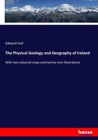 The Physical Geology and Geography of Ireland