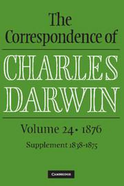 The Correspondence of Charles Darwin: Volume 24, 1876