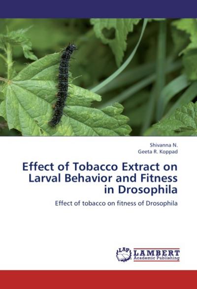 Effect of Tobacco Extract on Larval Behavior and Fitness in Drosophila