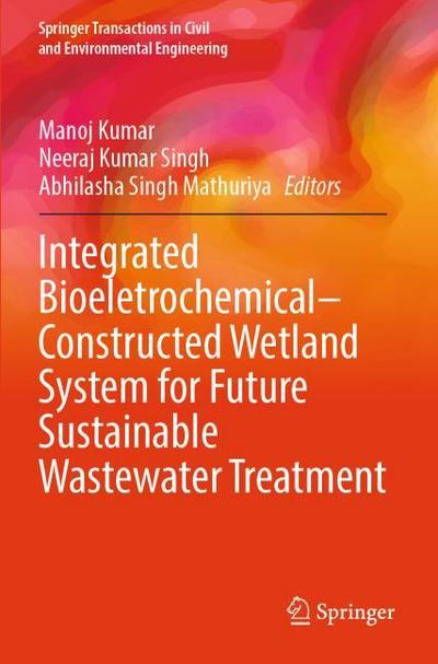 Integrated Bioeletrochemical-Constructed Wetland System for Future Sustainable Wastewater Treatment