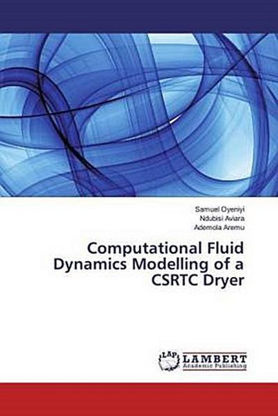 Computational Fluid Dynamics Modelling of a CSRTC Dryer