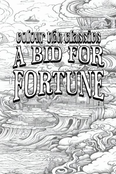 EXCLUSIVE COLORING BOOK Edition of Guy Newell Boothby’s A Bid for Fortune