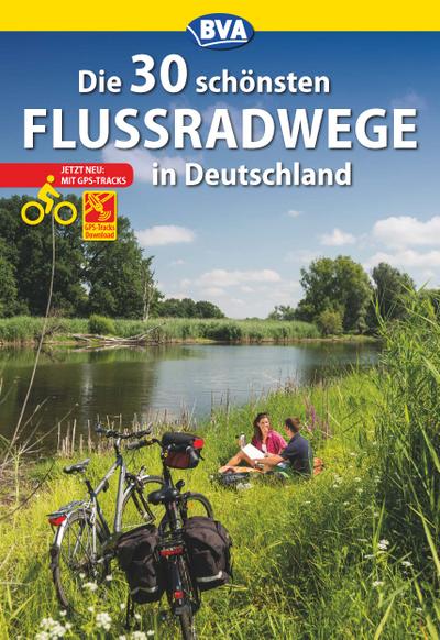 Die 30 schönsten Flussradwege in Deutschland mit GPS-Tracks Download (Die schönsten Radtouren und Radfernwege in Deutschland)