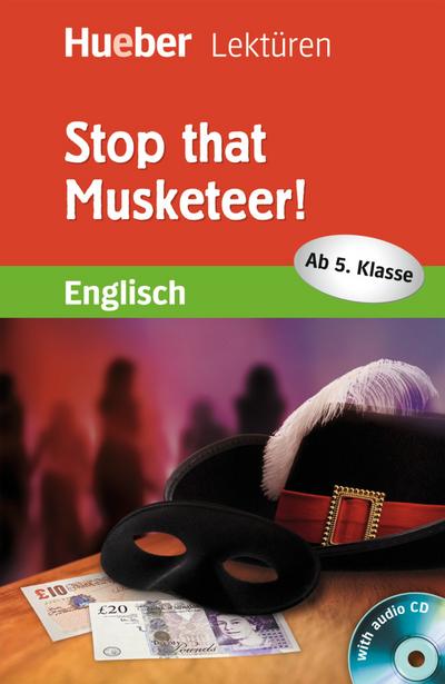 Stop that Musketeer!: Lektüre mit Audio-CD (Hueber Lektüren)