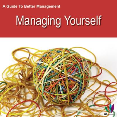 A Guide to Better Management: Managing Yourself