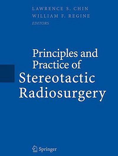Principles and Practice of Stereotactic Radiosurgery