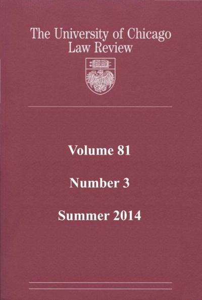 University of Chicago Law Review: Volume 81, Number 3 - Summer 2014