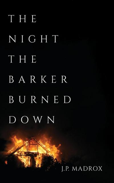 The Night the Barker Burned Down