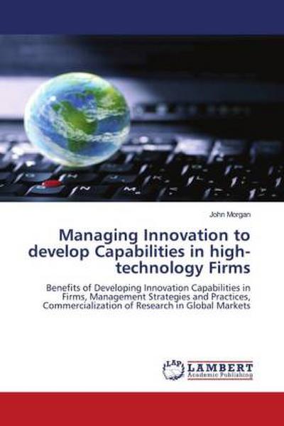 Managing Innovation to develop Capabilities in high-technology Firms