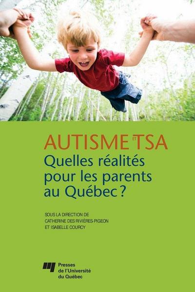 Autisme et TSA: quelles realites pour les parents au Quebec?