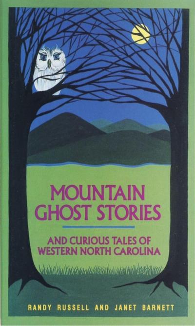 Mountain Ghost Stories and Curious Tales of Western North Carolina