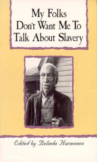My Folks Don’t Want Me To Talk About Slavery