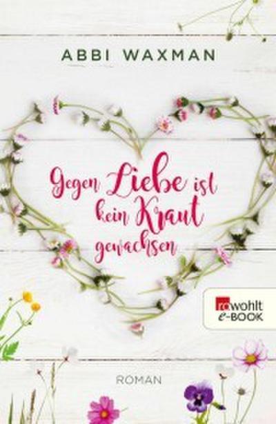 Gegen Liebe ist kein Kraut gewachsen
