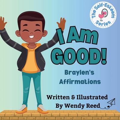 I Am Good! Braylen’s Affirmations