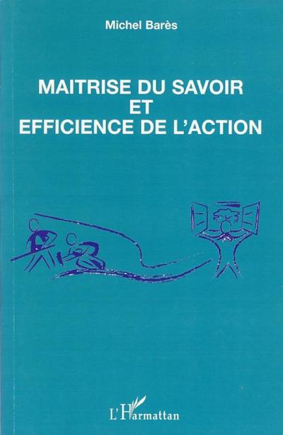 Maîtrise du savoir et efficience de l’action
