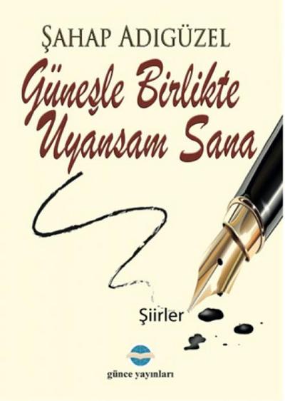 Günesle Birlikte Uyansam Sana