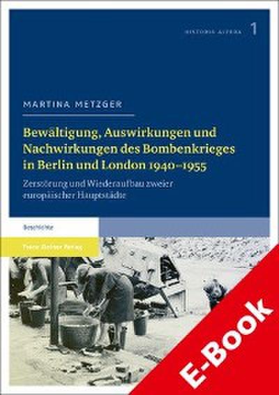 Bewältigung, Auswirkungen und Nachwirkungen des Bombenkrieges in Berlin und London 1940–1955