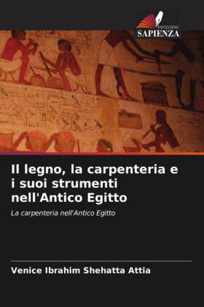 Il legno, la carpenteria e i suoi strumenti nell’Antico Egitto