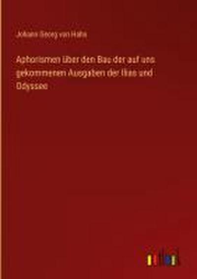 Aphorismen über den Bau der auf uns gekommenen Ausgaben der Ilias und Odyssee