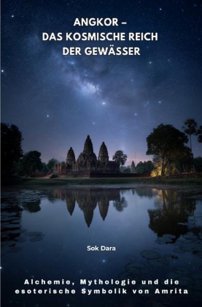 Angkor - Das kosmische Reich der Gewässer