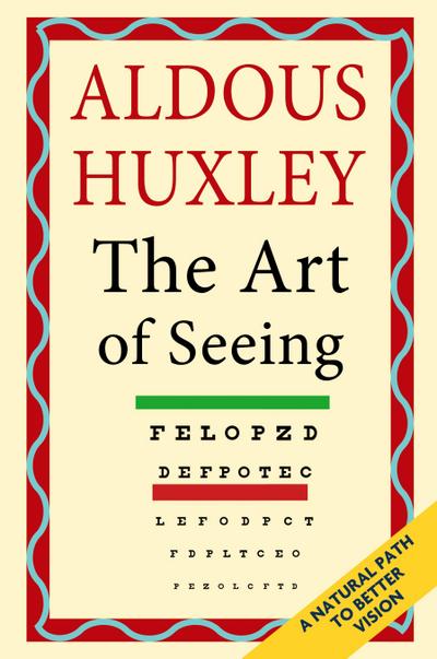 The Art of Seeing (The Collected Works of Aldous Huxley)