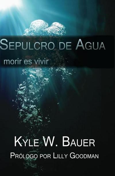 Sepulcro de Agua: Morir es vivir