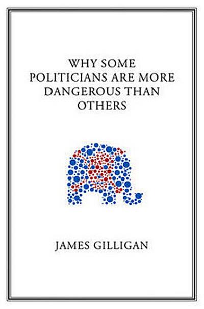 Why Some Politicians Are More Dangerous Than Others