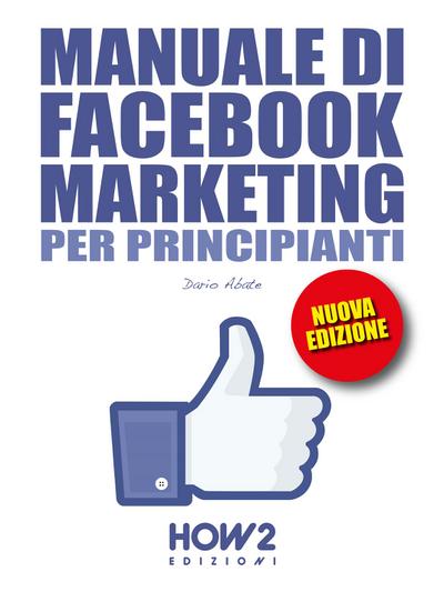 Manuale di FACEBOOK MARKETING per Principianti