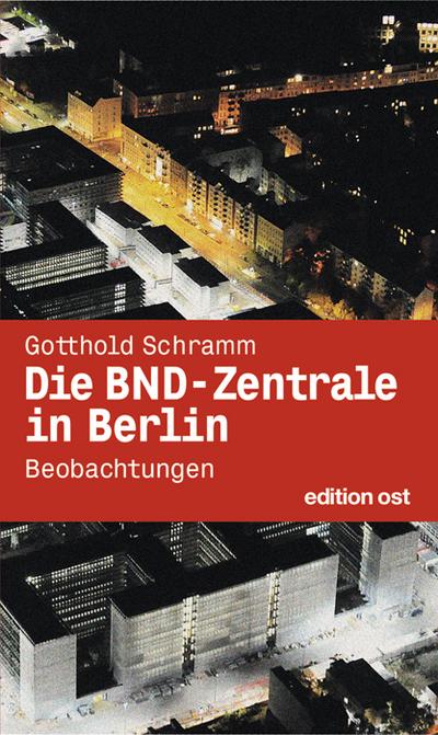 Die BND-Zentrale in Berlin: Beobachtungen
