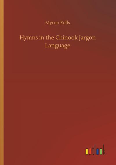 Hymns in the Chinook Jargon Language