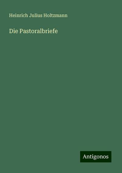 Holtzmann, H: Pastoralbriefe