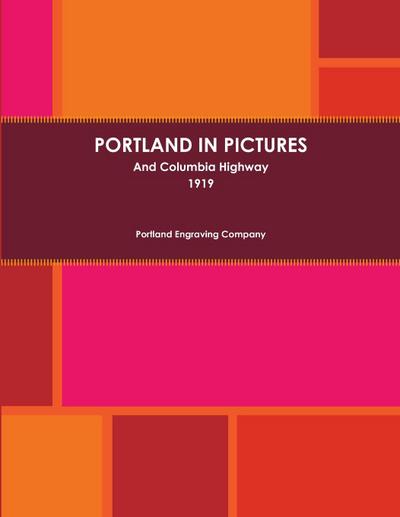 Portland In Pictures And Columbia Highway (1919)