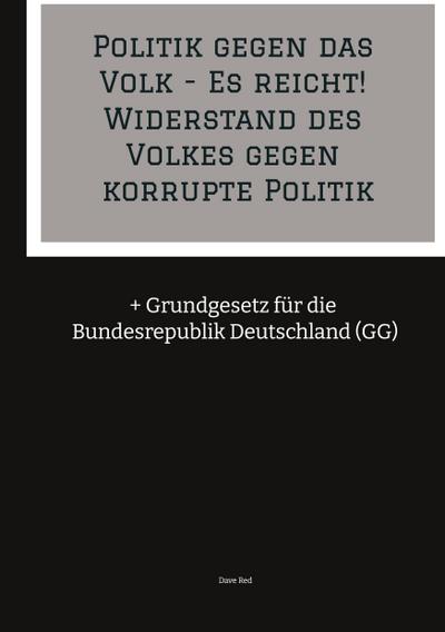Politik gegen das Volk - Es reicht! Widerstand des Volkes gegen korrupte Politik