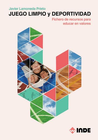 Juego limpio y deportividad : fichero de recursos para educar en valores