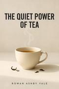 The Quiet Power of Tea
