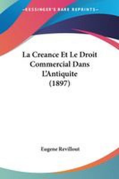 La Creance Et Le Droit Commercial Dans L’Antiquite (1897)