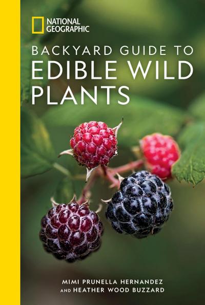 National Geographic Backyard Guide to Edible Wild Plants