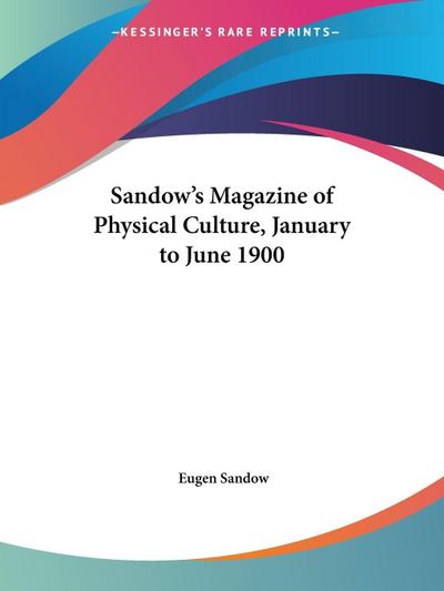 Sandow’s Magazine of Physical Culture, January to June 1900